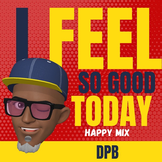 DPB-ff-I-Feel-So-Good-Today-Happy-Mix-DPB-CoverArt.jpg
