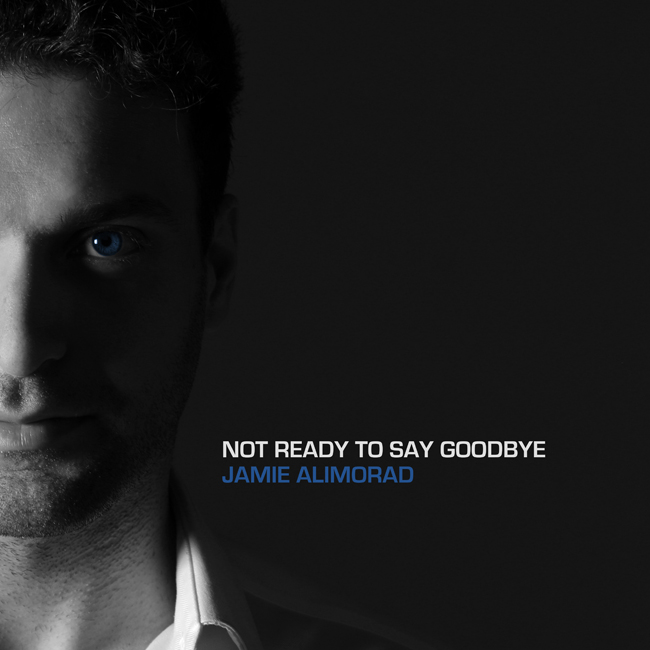 Jamie-AlimoradNot_Ready_To_Say_Goodbye_cover.jpg