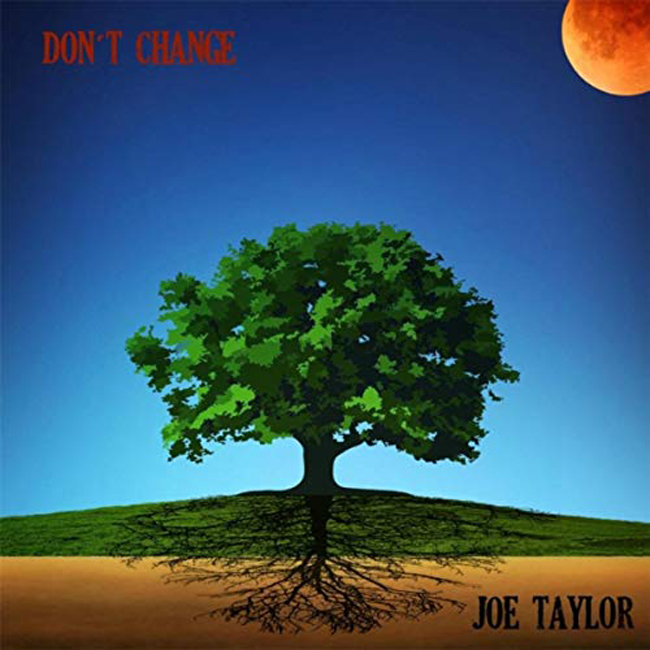 Joe-Taylor-dont-change.jpg